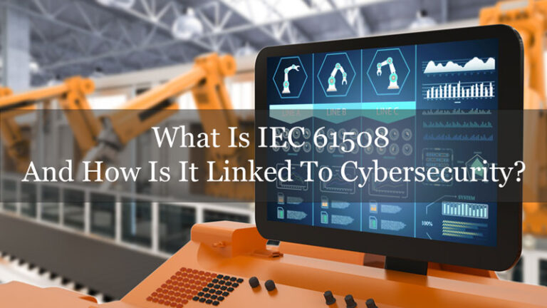 What Is IEC 61508 and How Is It Linked To Cybersecurity?